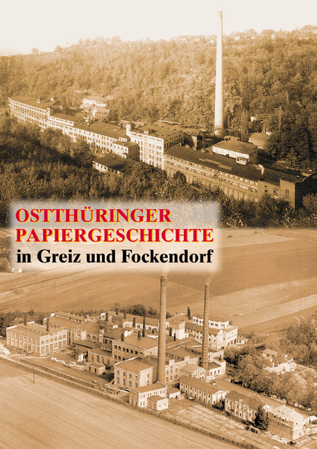 Ostthüringer Papiergeschichte in Greiz und Fockendorf
